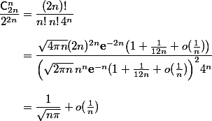 \dfrac{\mathsf{C}_{2n}^n}{2^{2n}}=\dfrac{(2n)!}{n!\,n!\, 4^n}
 \\ 
 \\ \phantom{\dfrac{\mathsf{C}_{2n}^n}{2^{2n}}}=\dfrac{\sqrt{4\pi n}(2n)^{2n}\mathbf{e}^{-2n}\bigl(1+\frac1{12n}+o(\frac1n)\bigr)}{\Bigl(\sqrt{2\pi n}\,n^n\mathbf{e}^{-n}(1+\frac1{12n}+o(\frac1n)\Bigr)^2 4^n}
 \\ 
 \\ \phantom{\dfrac{\mathsf{C}_{2n}^n}{2^{2n}}}=\dfrac{1}{\sqrt{n\pi}}+o(\frac1n)